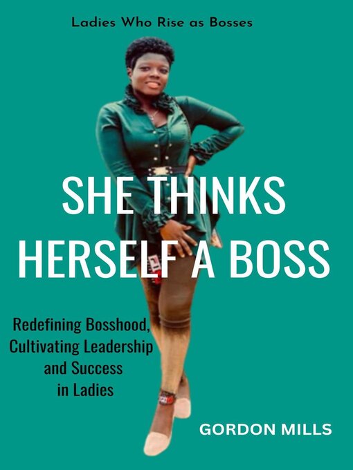 Title details for She Thinks Herself a Boss by GORDON MILLS - Available